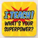 I Teach What's Your Superpower Superhero Teacher Coaster