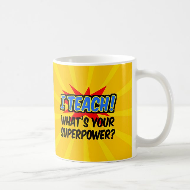 I Teach What's Your Superpower Superhero Teacher Coffee Mug (Right)
