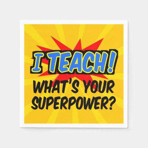 I Teach Whats Your Superpower Superhero Teacher Napkins