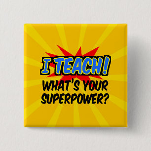 I Teach What's Your Superpower Superhero Teacher Pinback Button