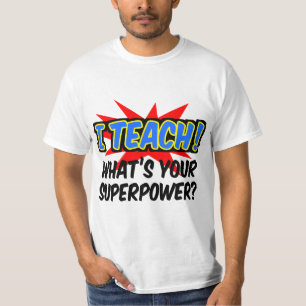I Teach What's Your Superpower Superhero Teacher T-Shirt