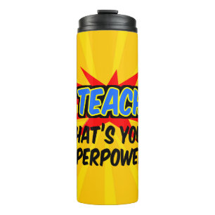 I Teach What's Your Superpower Superhero Teacher Thermal Tumbler