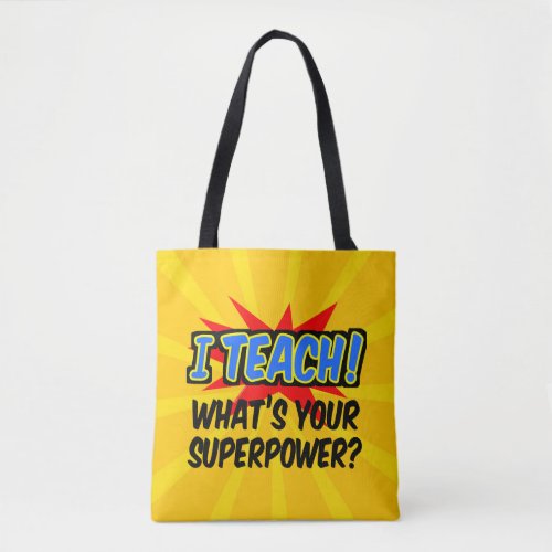 I Teach Whats Your Superpower Superhero Teacher Tote Bag