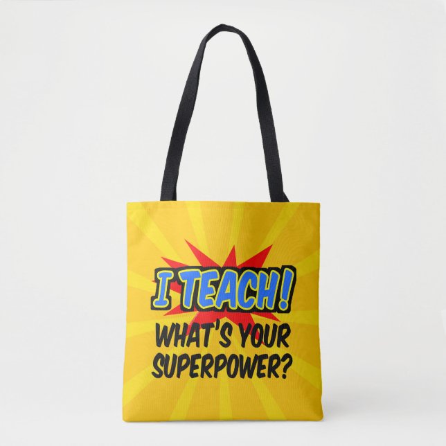 I Teach What's Your Superpower Superhero Teacher Tote Bag (Front)