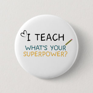 I teach what's your superpower teacher button