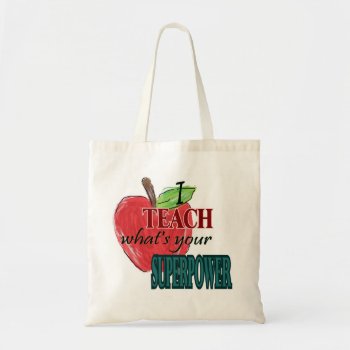 I Teach...whats Your Superpower Tote Bag by sonyadanielle at Zazzle