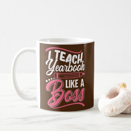 I Teach YEARBOOK Like A Boss Teacher Gifts For Coffee Mug