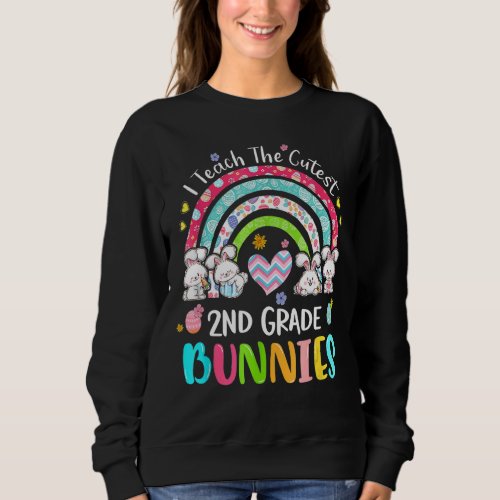 I Teacher The Cutest Second Grade Bunnies Rainbow  Sweatshirt