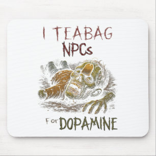 I Teag Npcs For Dopamine - Funny Zombie Gamer Hall Mouse Pad