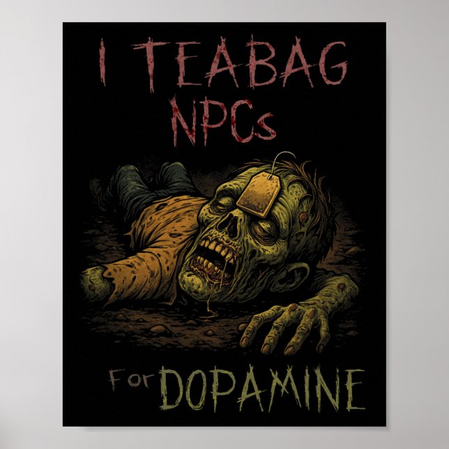 I Teag Npcs For Dopamine - Funny Zombie Gamer Hall Poster (Front)