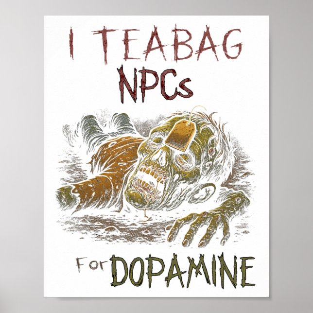 I Teag Npcs For Dopamine - Funny Zombie Gamer Hall Poster (Front)