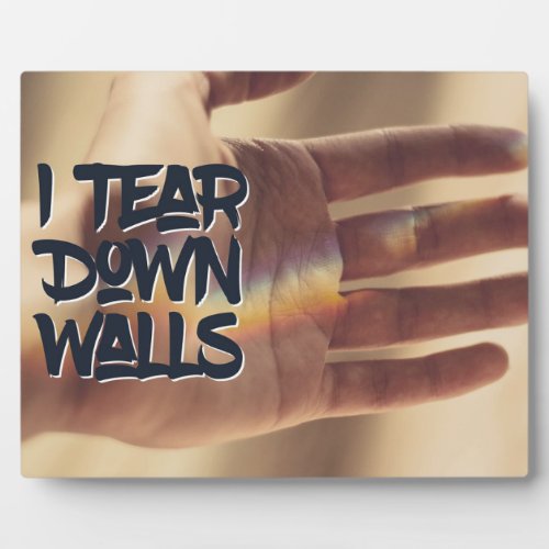 I Tear Down Walls Plaque