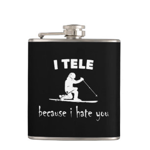 I Tele Because I Hate You Flask