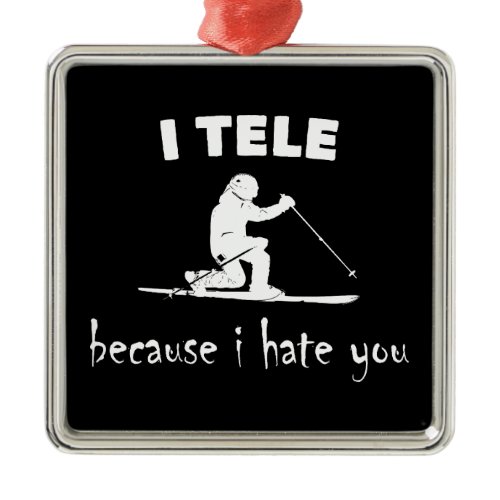 I Tele Because I Hate You Metal Ornament