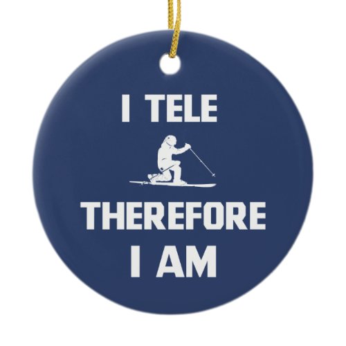 I Tele Therefore I Am Ceramic Ornament