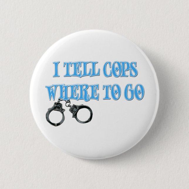 I Tell Cops Where to Go (911 Dispatcher) Button (Front)