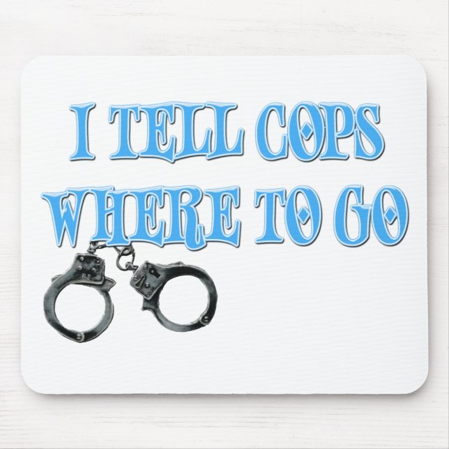 I Tell Cops Where to Go (911 Dispatcher) Mouse Pad (Front)