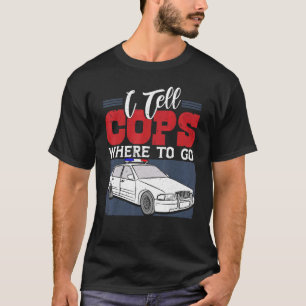 I Tell Cops Where To Go Dispatcher 911 Emergency T-Shirt