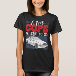 I Tell Cops Where To Go Dispatcher 911 Emergency T-Shirt
