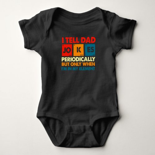 I Tell Dad Jokes Fathers Day I Tell Dad Jokes Baby Bodysuit