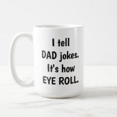 I tell DAD jokes, it's how EYE ROLL Coffee Mug (Left)