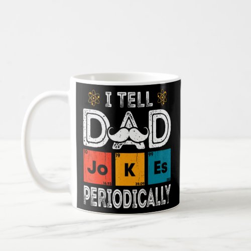 I Tell Dad Jokes Periodically 4  Coffee Mug