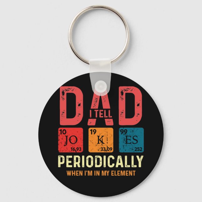 I Tell Dad Jokes Periodically But Only Element Keychain (Front)