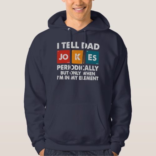 I Tell Dad Jokes Periodically But Only When Im In Hoodie