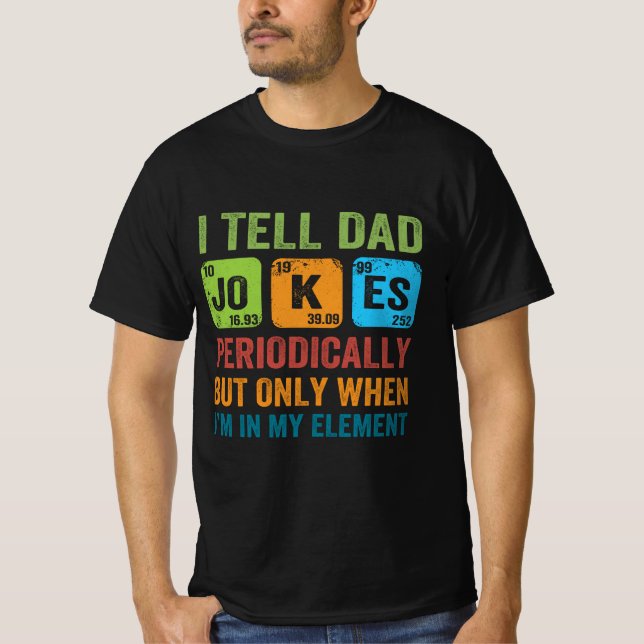 I Tell Dad Jokes Periodically,But Only When I'm In T-Shirt (Front)