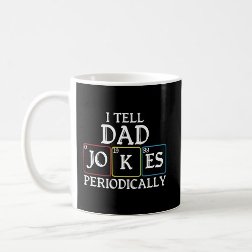 I Tell Dad Jokes Periodically Coffee Mug