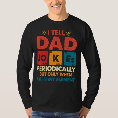 I Tell Dad Jokes Periodically Element Vintage Fath T_Shirt