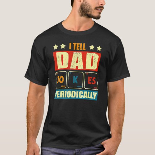 I Tell Dad Jokes Periodically  Fathers Day  2 T_Shirt