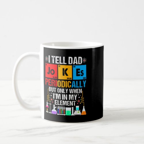 I Tell Dad Jokes Periodically Fathers Day Chemistr Coffee Mug