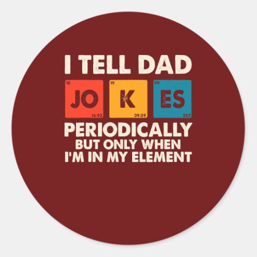 I Tell Dad Jokes Periodically Fathers Day  Classic Round Sticker