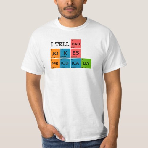 I tell dad jokes Periodicallyfathers day gift  T_Shirt