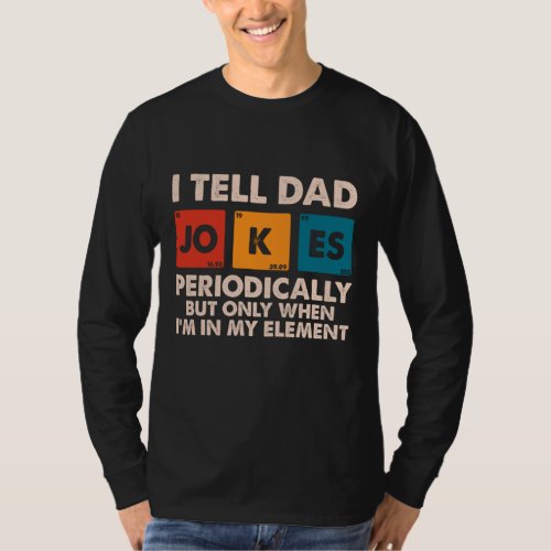 I Tell Dad Jokes Periodically Fathers day T_Shirt