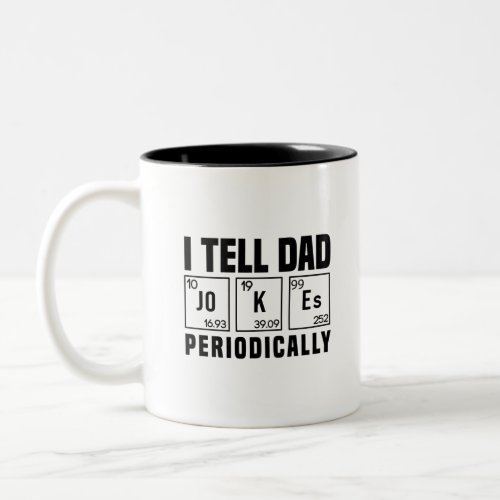 I Tell Dad Jokes Periodically  Fathers Day Two_Tone Coffee Mug