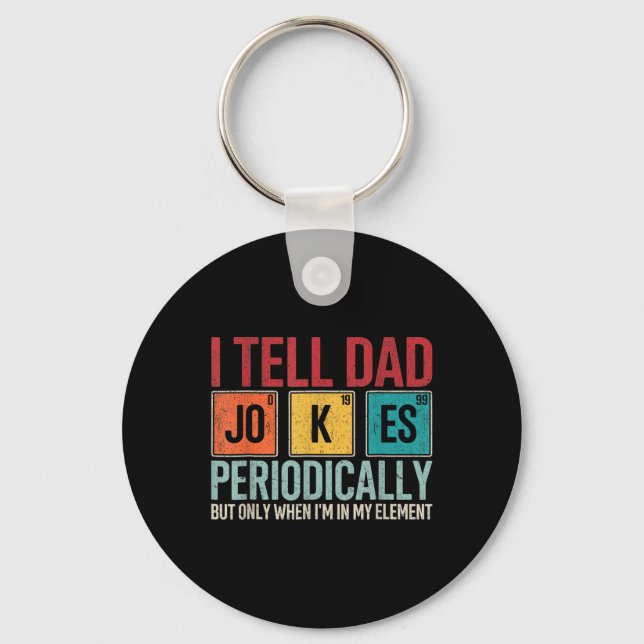 I Tell Dad Jokes Periodically Funny Father&# s Da Keychain (Front)