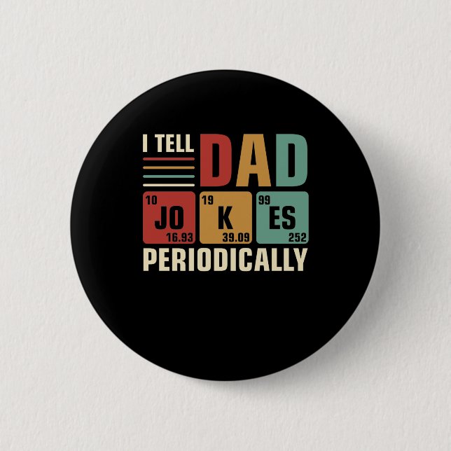 I Tell Dad Jokes Periodically Funny Fathers day Button (Front)