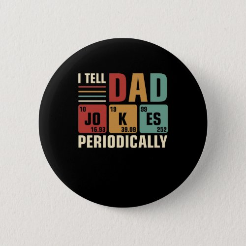 I Tell Dad Jokes Periodically Funny Fathers day Button
