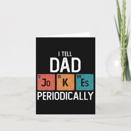 I Tell Dad Jokes Periodically Funny Fathers Day Ch Card