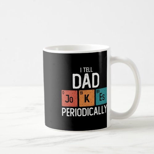 I Tell Dad Jokes Periodically Funny Fathers Day Ch Coffee Mug