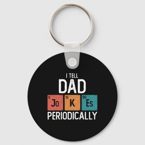 I Tell Dad Jokes Periodically Funny Fathers Day Ch Keychain