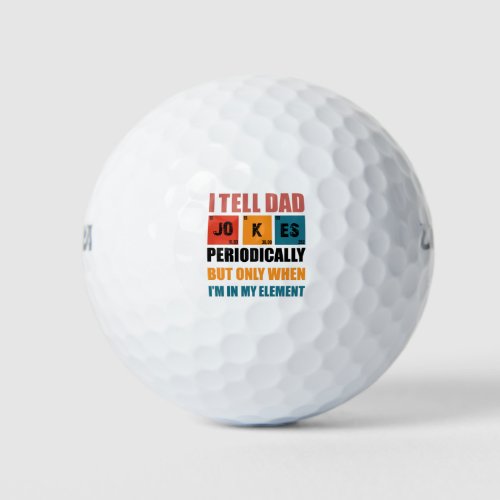 I Tell Dad Jokes Periodically Funny Fathers Day Golf Balls