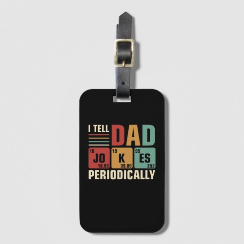 I Tell Dad Jokes Periodically Funny Fathers day Luggage Tag
