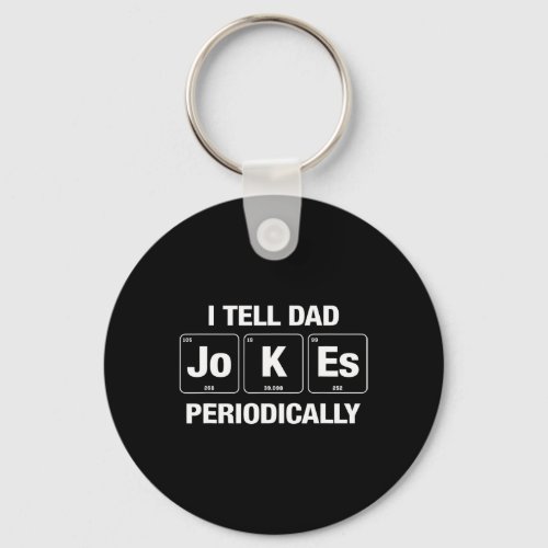 I Tell Dad Jokes Periodically Funny Fathers Day Re Keychain