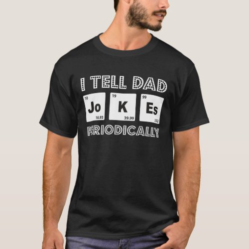 I Tell Dad Jokes Periodically Funny Fathers Day T_Shirt