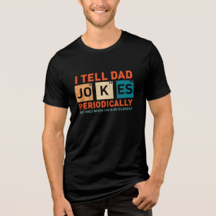 I Tell Dad Jokes Periodically Funny Fathers  Tri-Blend Shirt