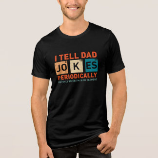 I Tell Dad Jokes Periodically Funny Fathers Tri-Blend Shirt