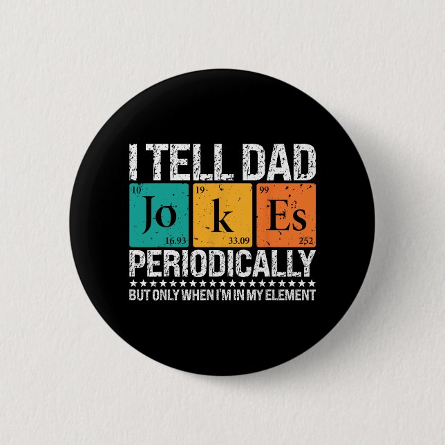 I Tell Dad Jokes Periodically Funny Science Father Button (Front)